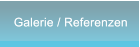 Galerie / Referenzen Galerie / Referenzen