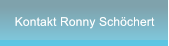 Kontakt Ronny Schchert Kontakt Ronny Schchert
